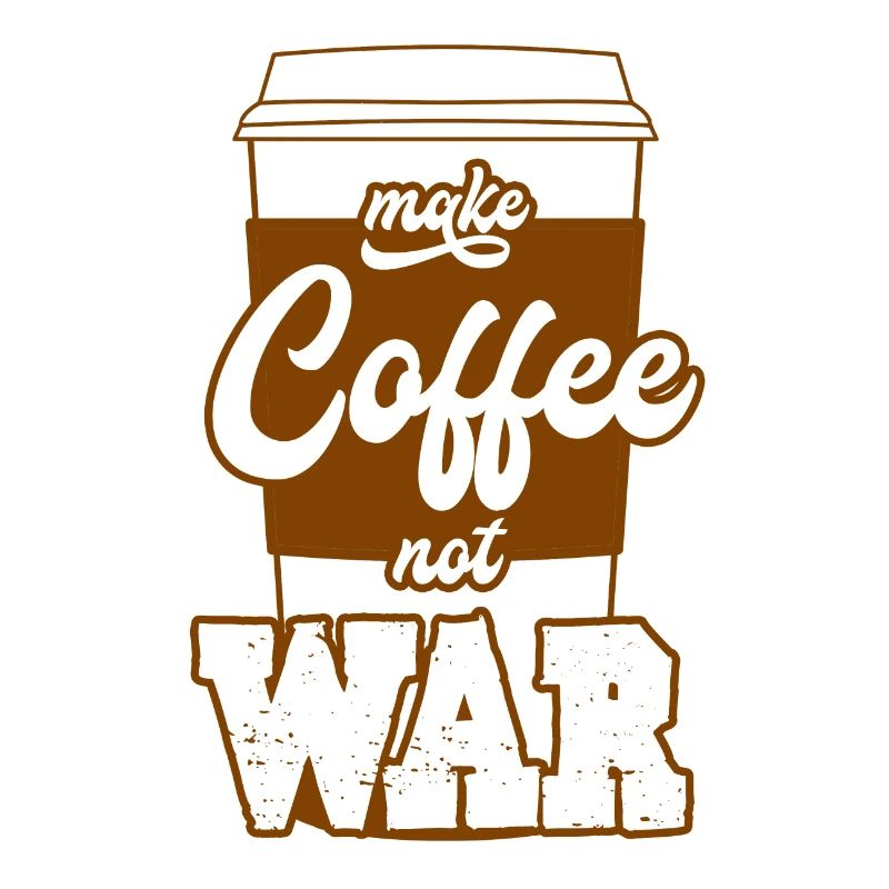 Make coffee instead of war
