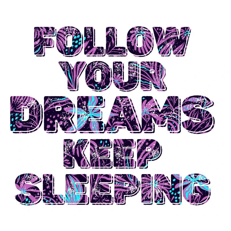 Keep Your Dreams Keep Sleeping
