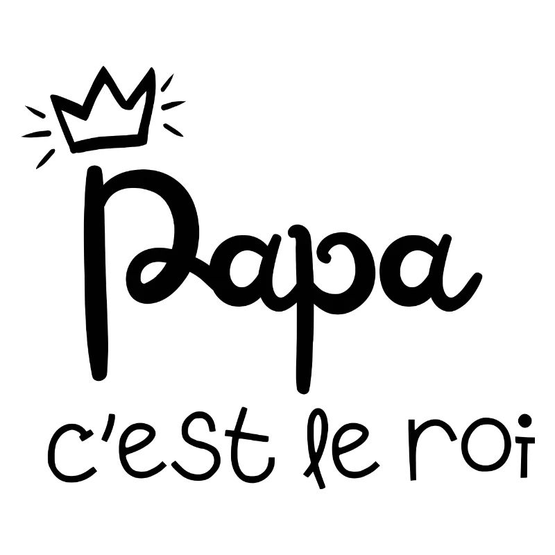 papa c’est le roi