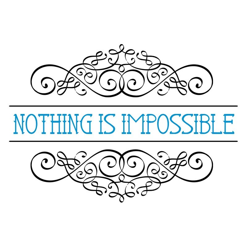 Nothing is impossible