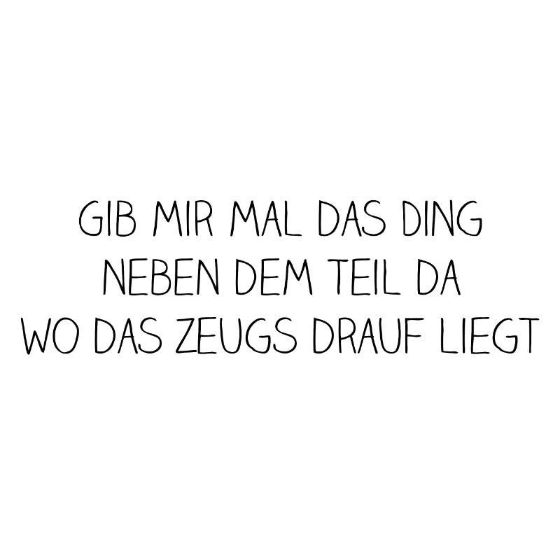 gib mir mal das ding da