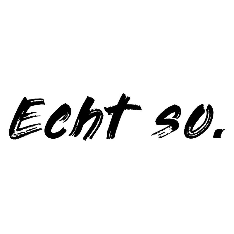 Echt so!