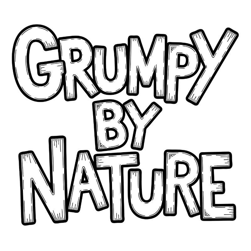 Bad-tempered and grumpy, leave me alone