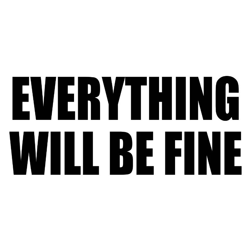 everything will be fine
