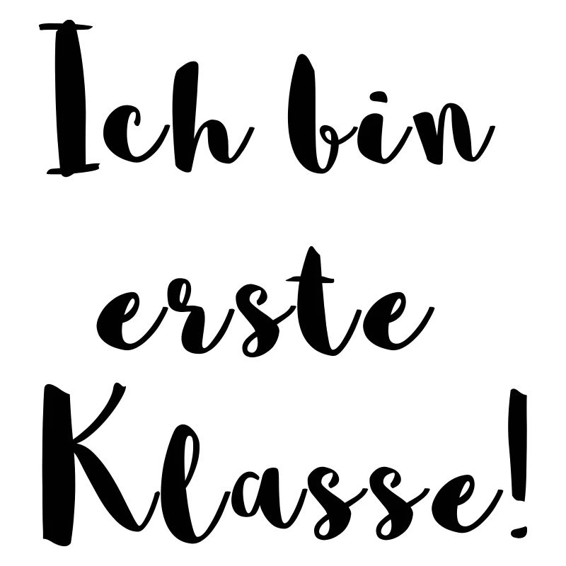 Ich bin erste Klasse!