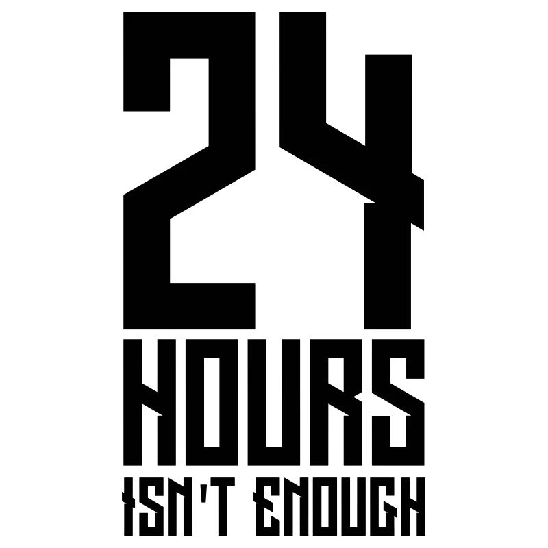 24 hours is not enough