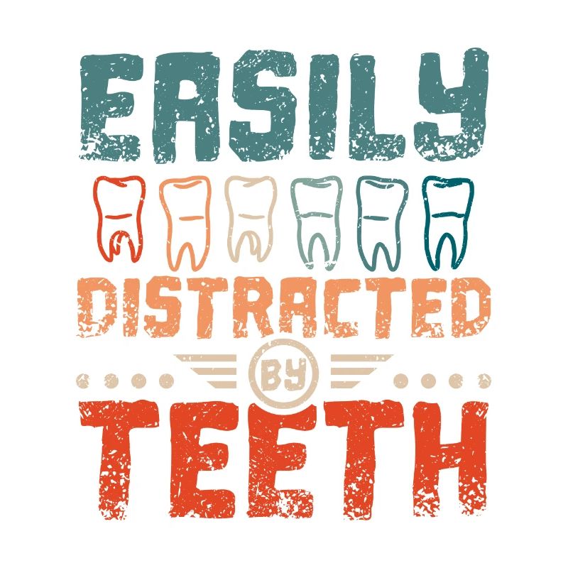 Easily distracted by teeth