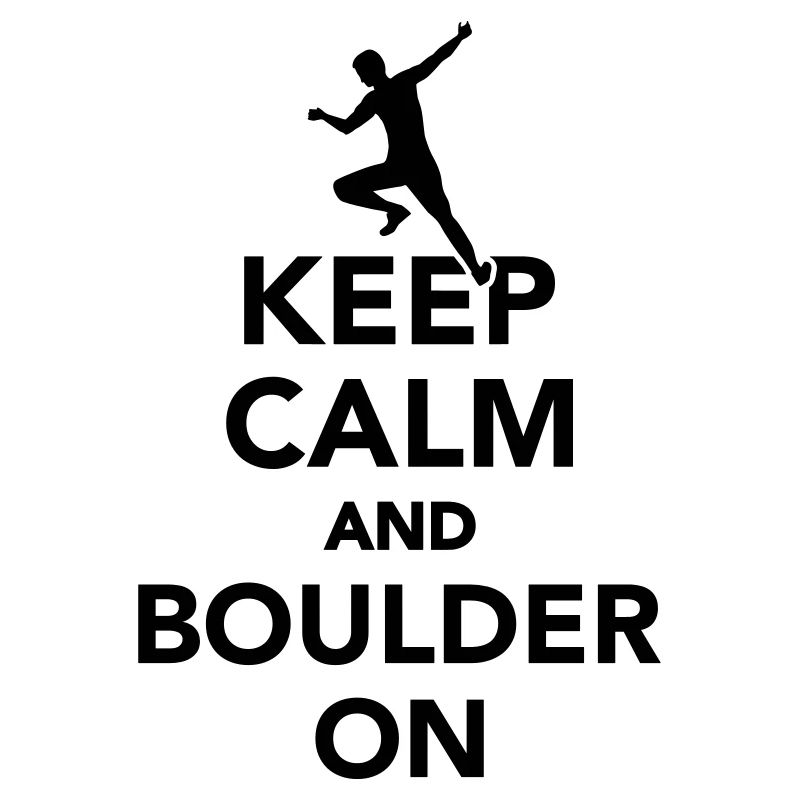 Keep calm and boulder on