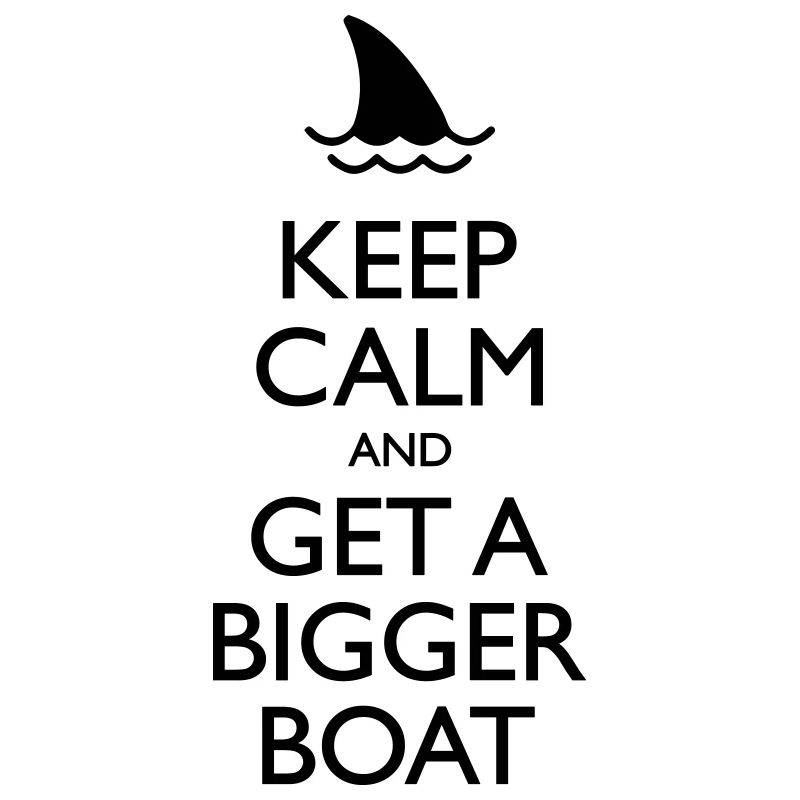 Get A Bigger Boat