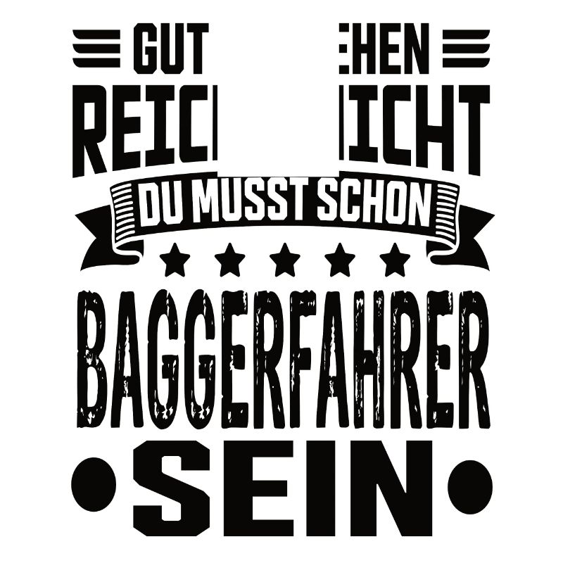Baggerfahrer Bagger Tiefbau Baugeräteführer Spruch