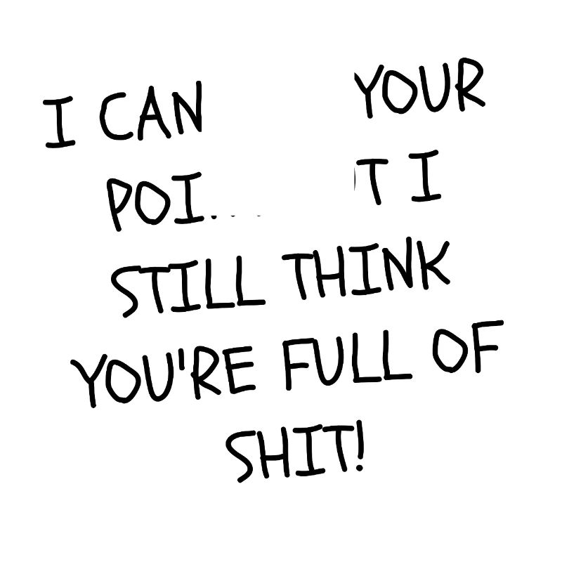 Votre point de vue est de la merde citations