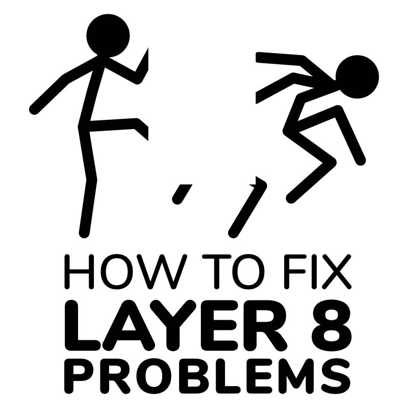 How to fix layer 8 problems IT Humor