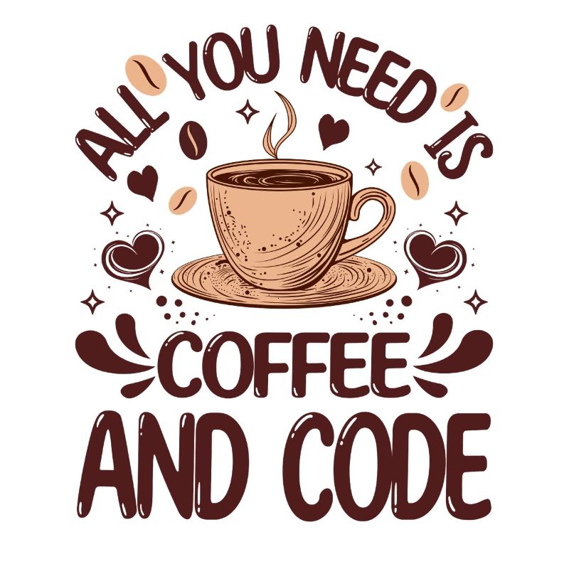 All You Need Is Coffee And Code Funny Programmer