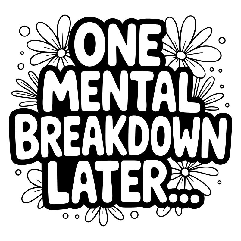 One Mental Breakdown later...