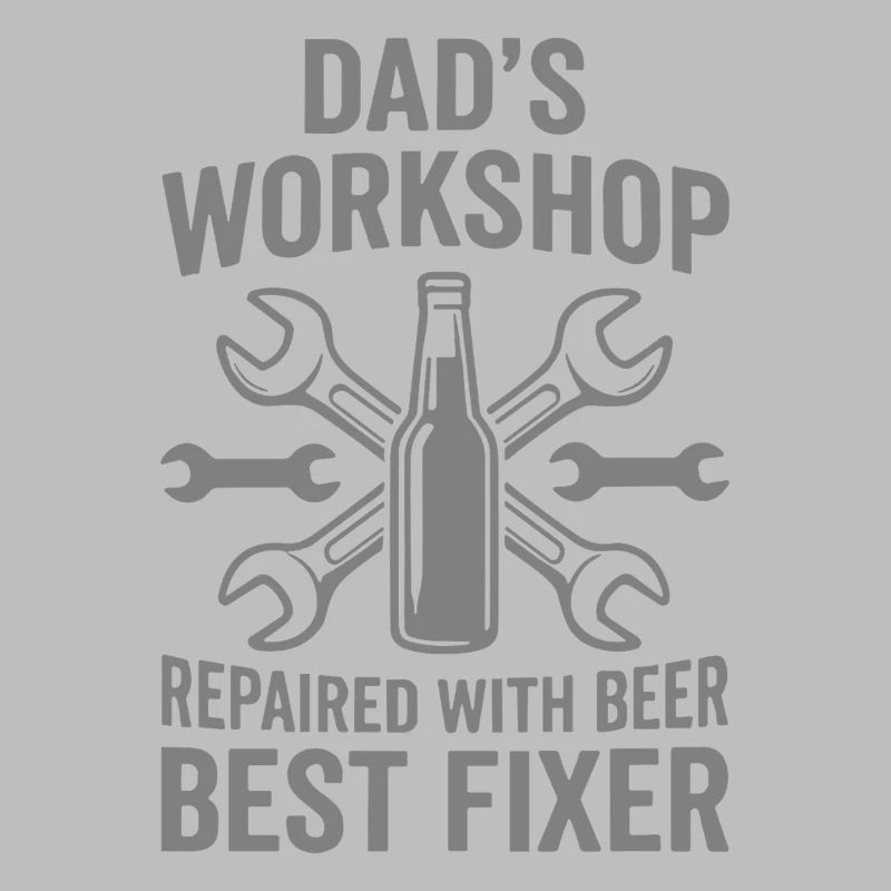 DADS WORKSHOP REPAIRED WITH BEER BEST FIXER Profi