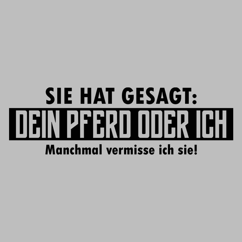 dein pferd oder ich