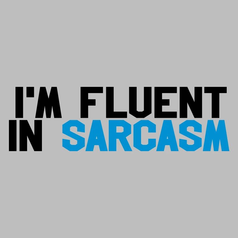 Fluent in sarcasm