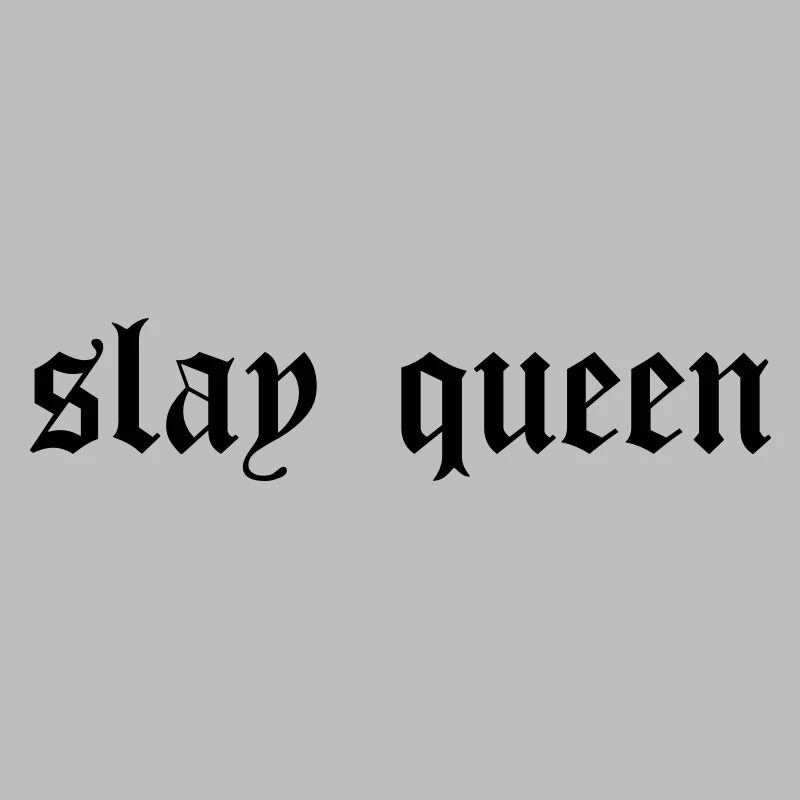 SLay queen