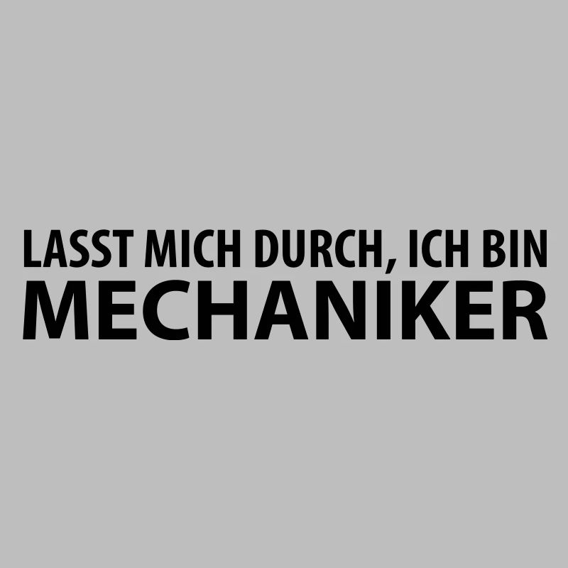 lasst mich durch, ich bin mechaniker
