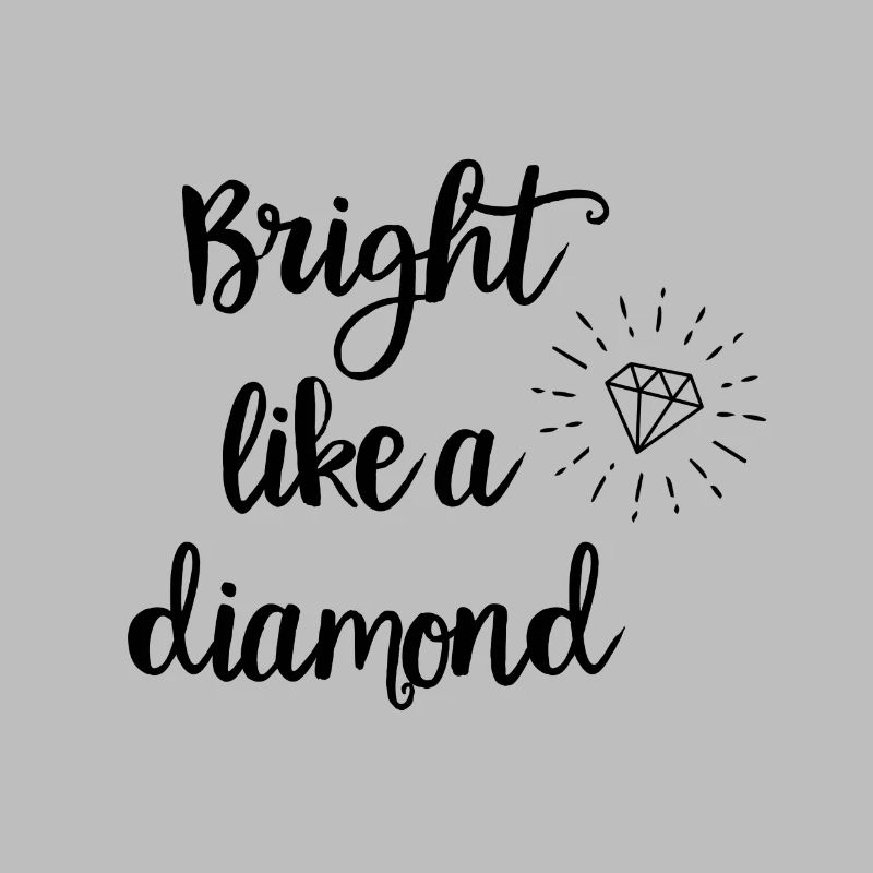 Bright like a diamond