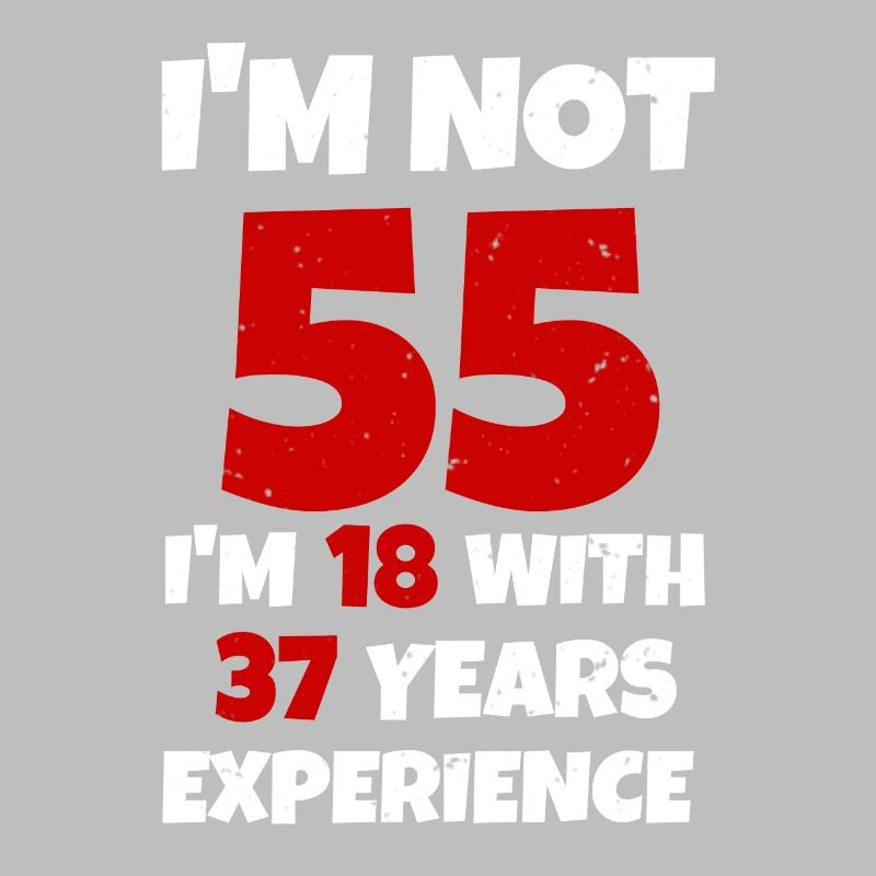 55 est comme 18 seulement avec 37 ans d'expérience