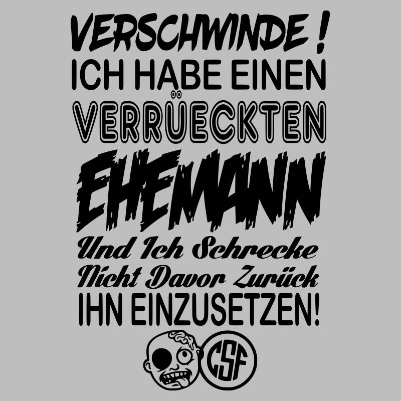 Hau ab Ich habe einen Verrueckten Ehemann ...