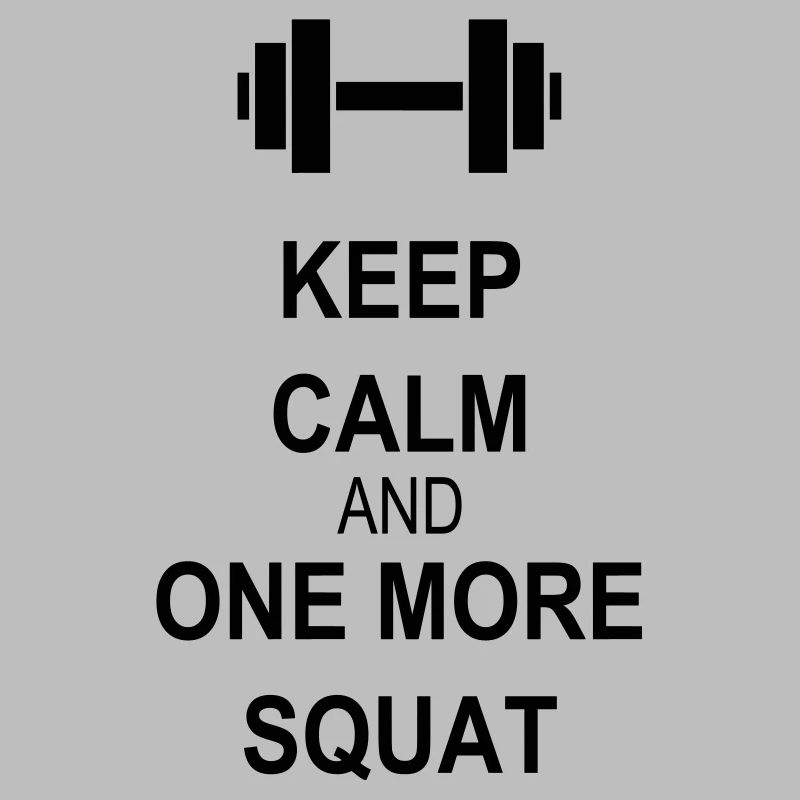 Keep calm and squat
