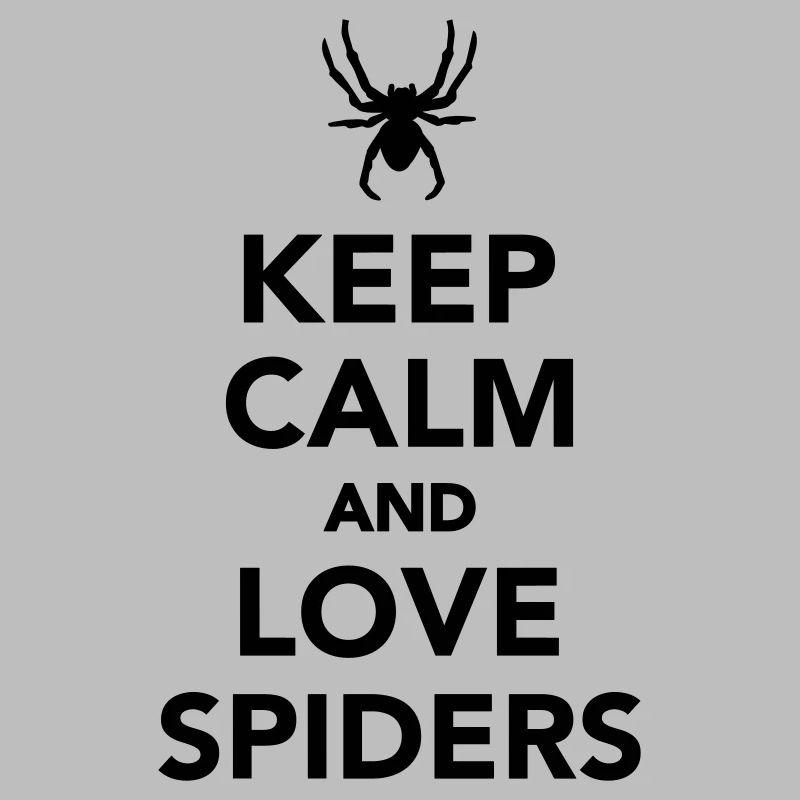 Keep calm and love spiders
