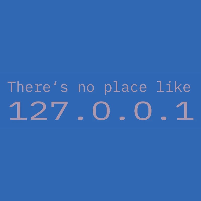 Programmierer Nerd IT Kein Ort wie Localhost