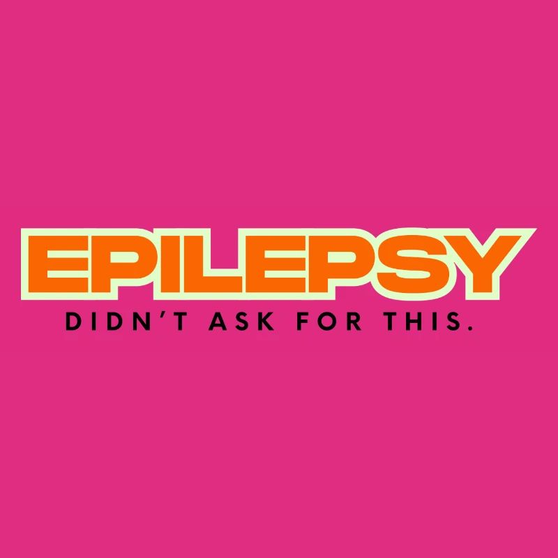 Epilepsy didn´t ask for this