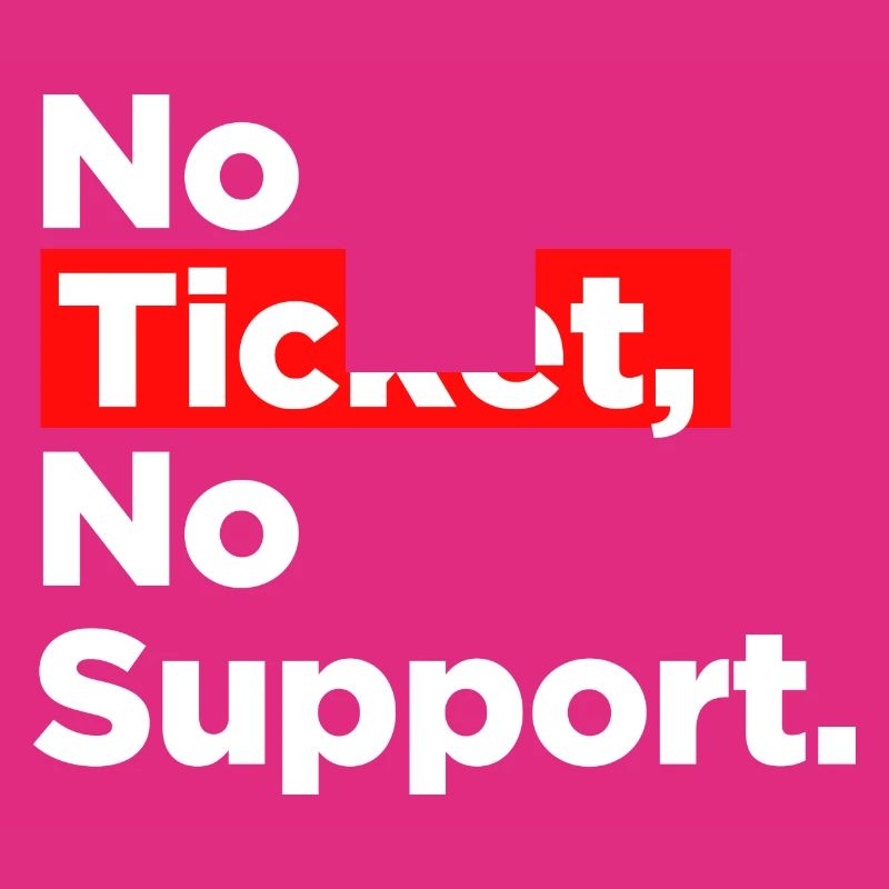 No Ticket No Support Informatiker IT Administrator