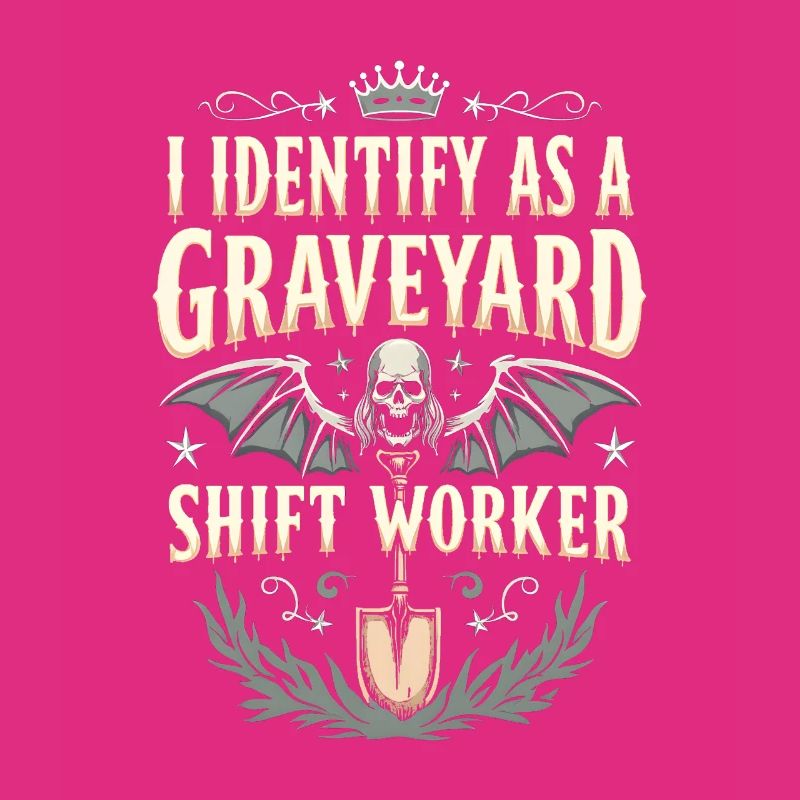 lustiges I Identify As A Graveyard Shift Worker