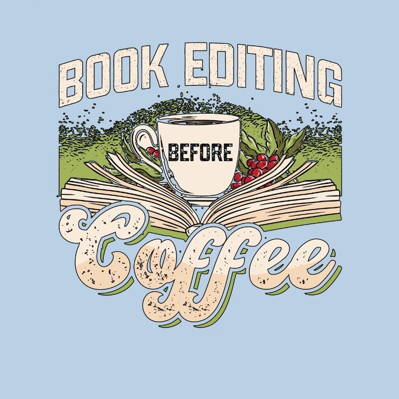 Book Editing Before Coffee Journalist Coffee Lover