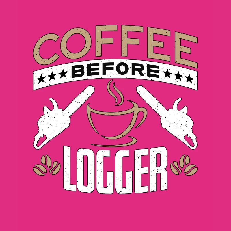 Logging Coffee Woodworker Coffee Lover Logger