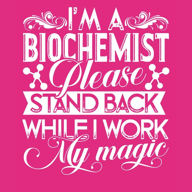 I am A Biochemist Work Magic
