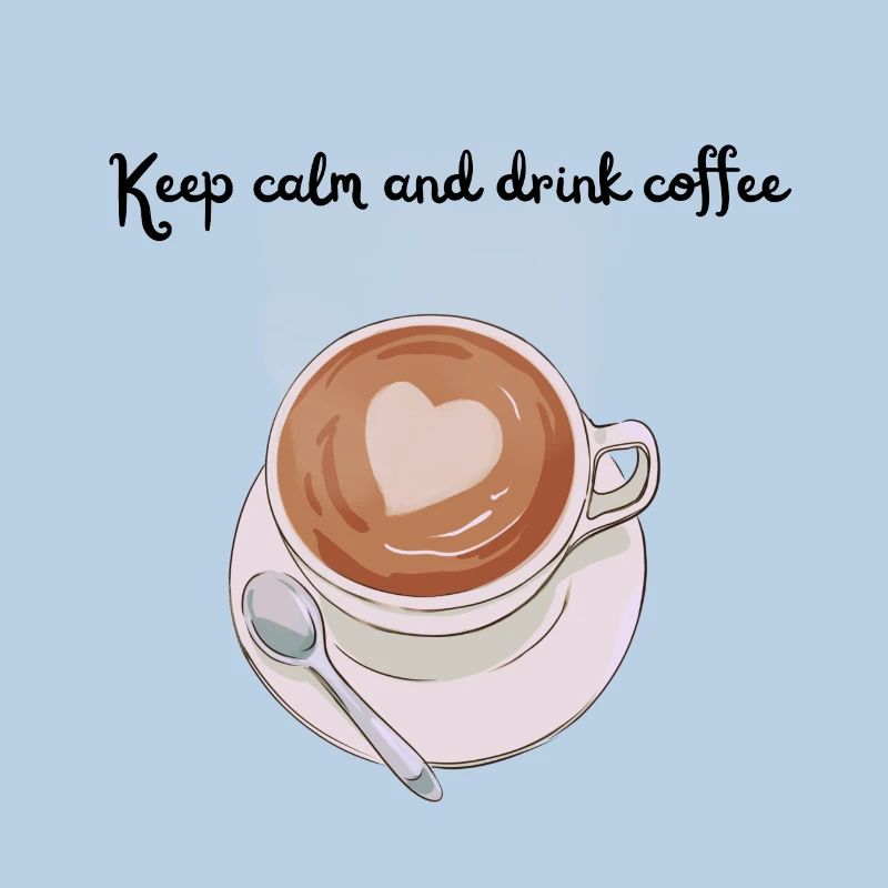 Keep Calm and drink Coffee
