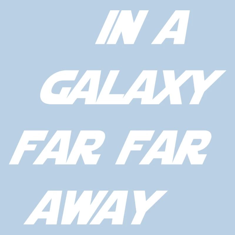 in a galaxy far far away