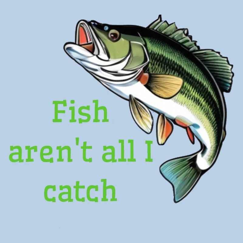 Fish aren't all I catch