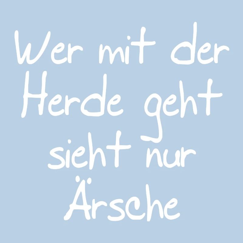 Wer mit der Herde geht sieht nur Ärsche