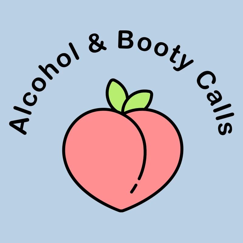 alcohol and booty calls