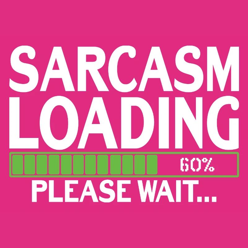 Sarcasm Loading please wait