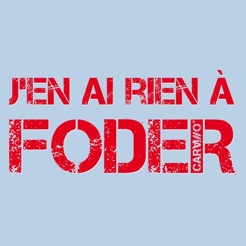 J'en ai rien a foder
