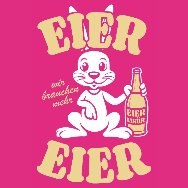 Eier wir brauchen mehr Eier - Prost - Ostern