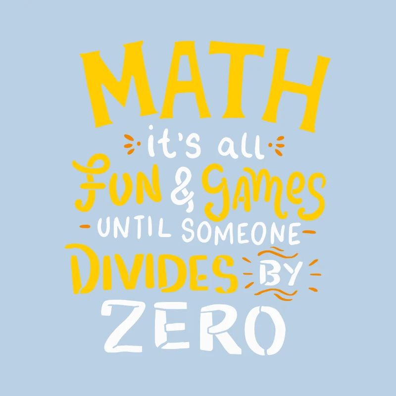 Maths It's all fun and games until so divides zero
