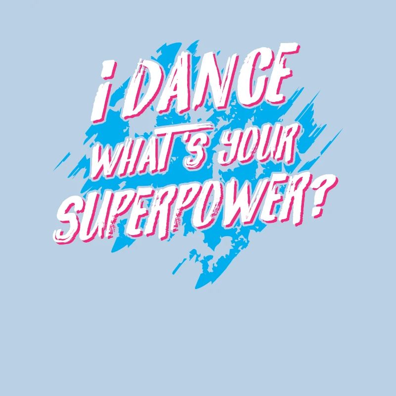 I dance what's your Superpower? - disco dancing