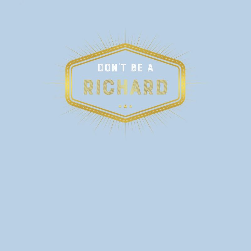 Dont Be A Richard