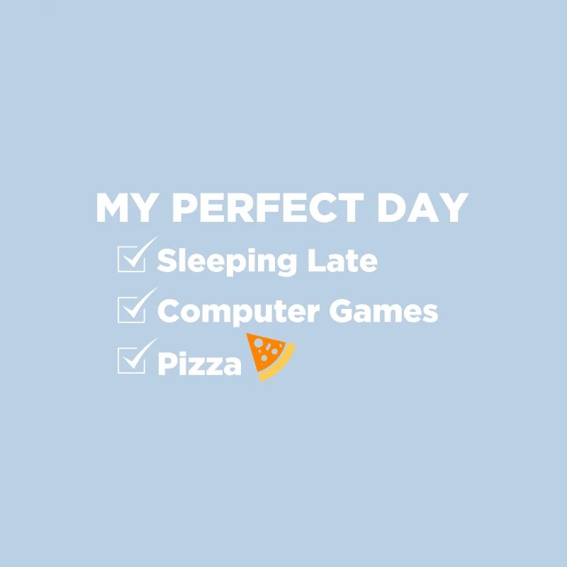 Perfekter Tag: Ausschlafen, Computerspiele, Pizza