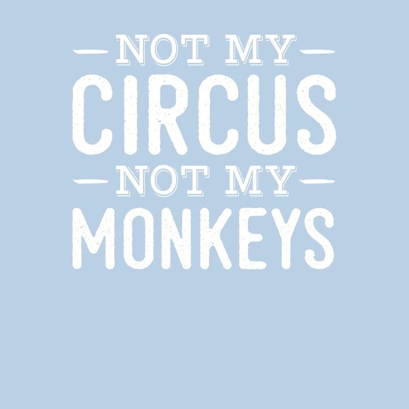 Pas mon cirque, pas mes singes