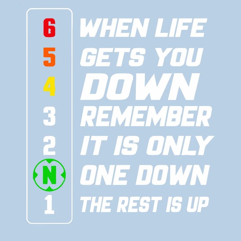 When life gets you down remember