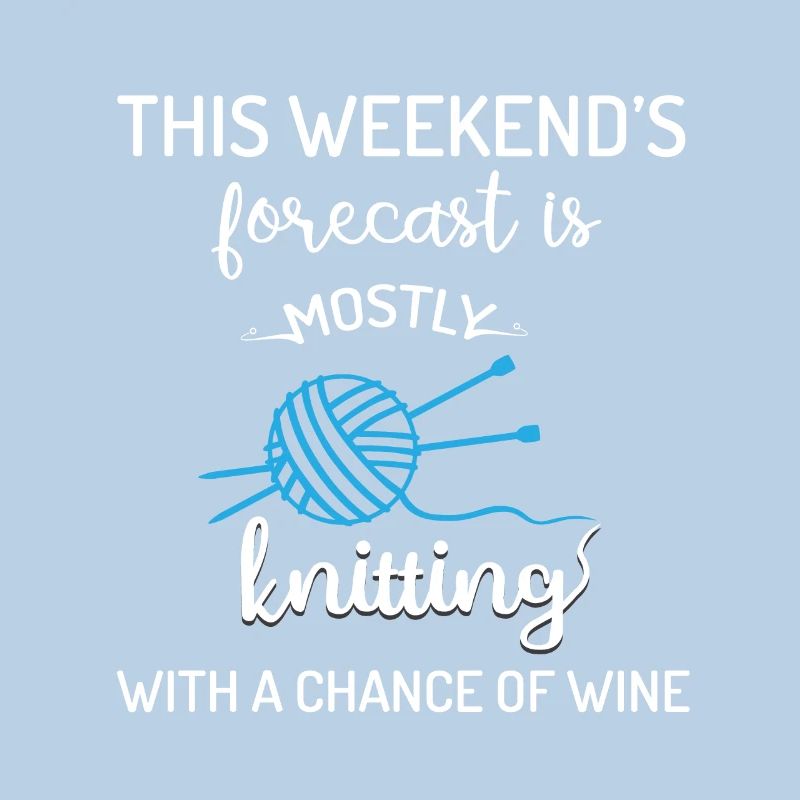 Weekend forcast is mostly knitting with Wine